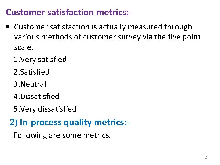 Customer satisfaction metrics: § Customer satisfaction is actually measured through various methods of customer