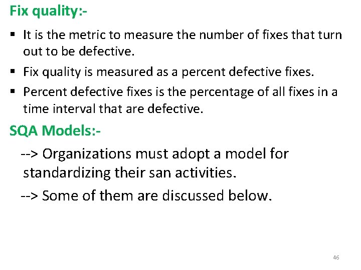 Fix quality: § It is the metric to measure the number of fixes that