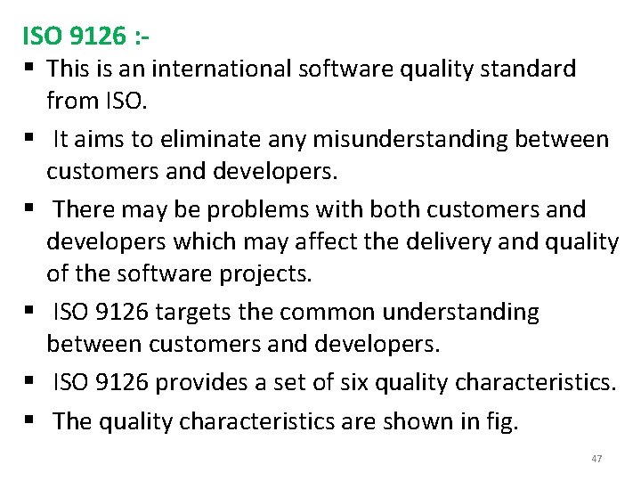 ISO 9126 : § This is an international software quality standard § § §