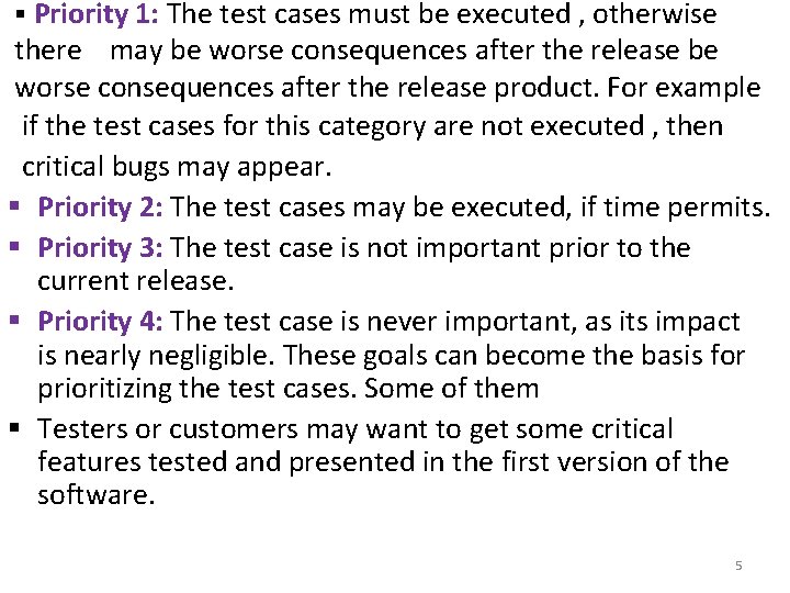 § Priority 1: The test cases must be executed , otherwise there may be