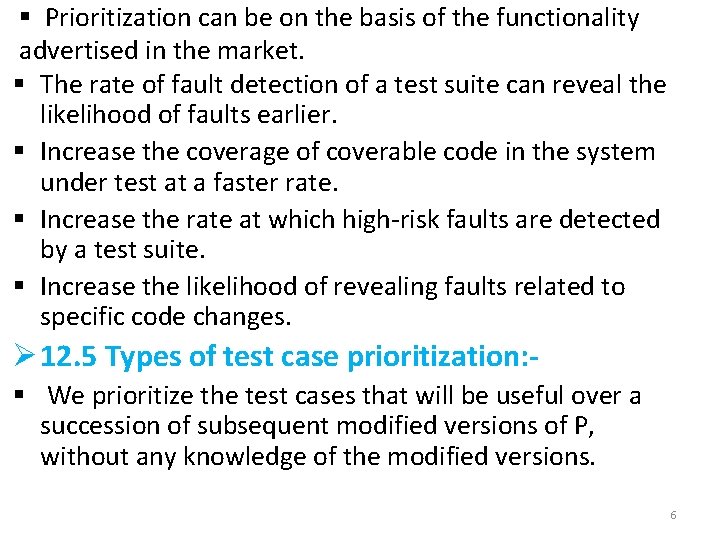 § Prioritization can be on the basis of the functionality advertised in the market.