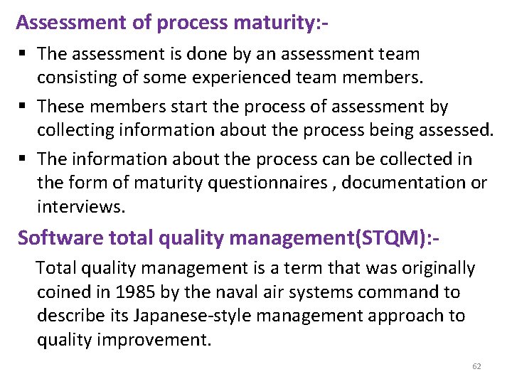 Assessment of process maturity: § The assessment is done by an assessment team consisting