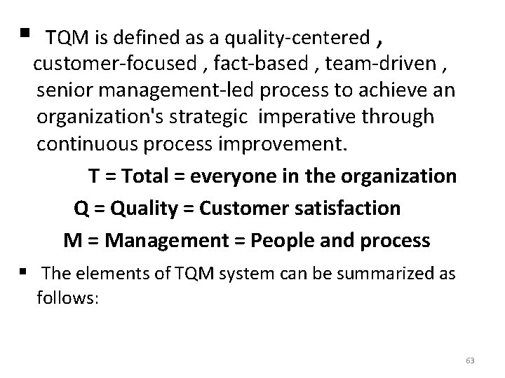§ TQM is defined as a quality-centered , customer-focused , fact-based , team-driven ,