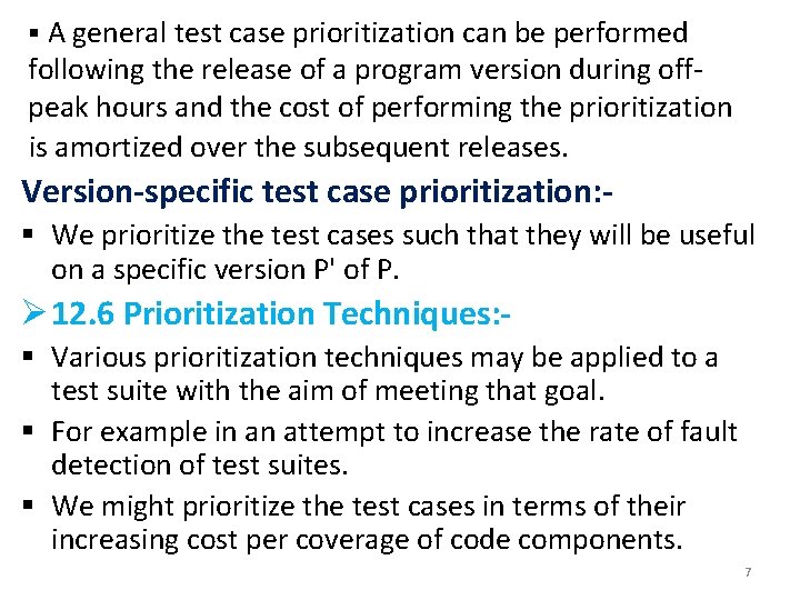 § A general test case prioritization can be performed following the release of a