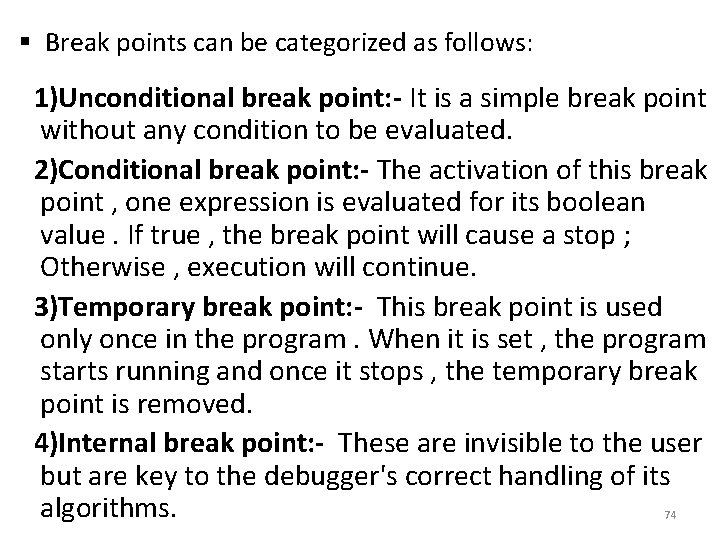 § Break points can be categorized as follows: 1)Unconditional break point: - It is