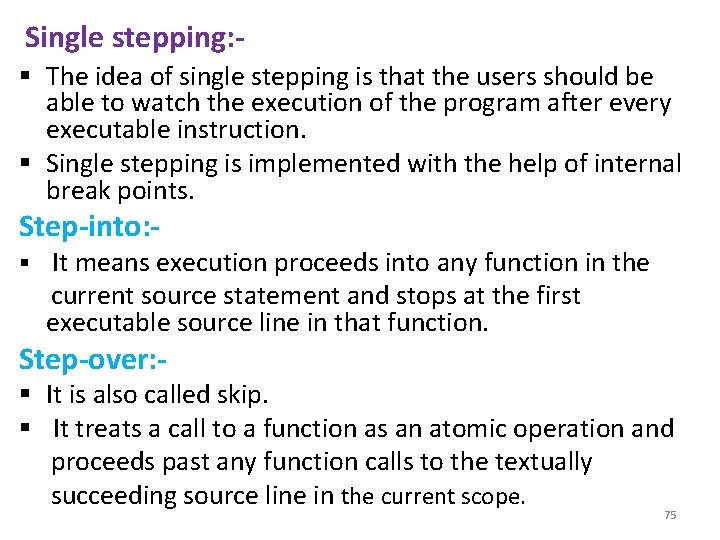 Single stepping: § The idea of single stepping is that the users should be