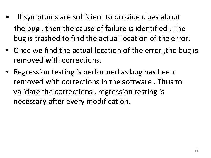  • If symptoms are sufficient to provide clues about the bug , then