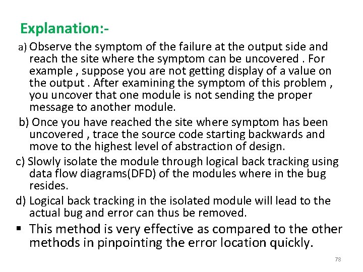 Explanation: a) Observe the symptom of the failure at the output side and reach