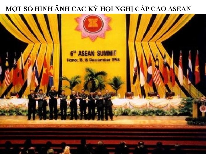 MỘT SỐ HÌNH ẢNH CÁC KỲ HỘI NGHỊ CẤP CAO ASEAN Thủ tướng Nguyễn