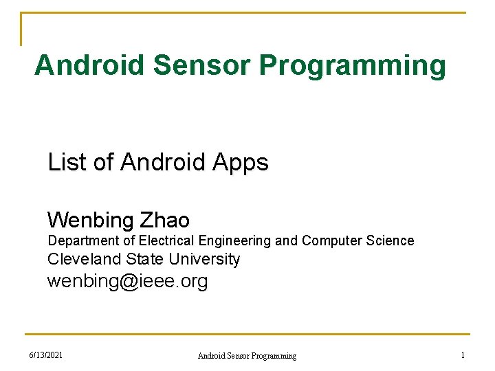 Android Sensor Programming List of Android Apps Wenbing Zhao Department of Electrical Engineering and