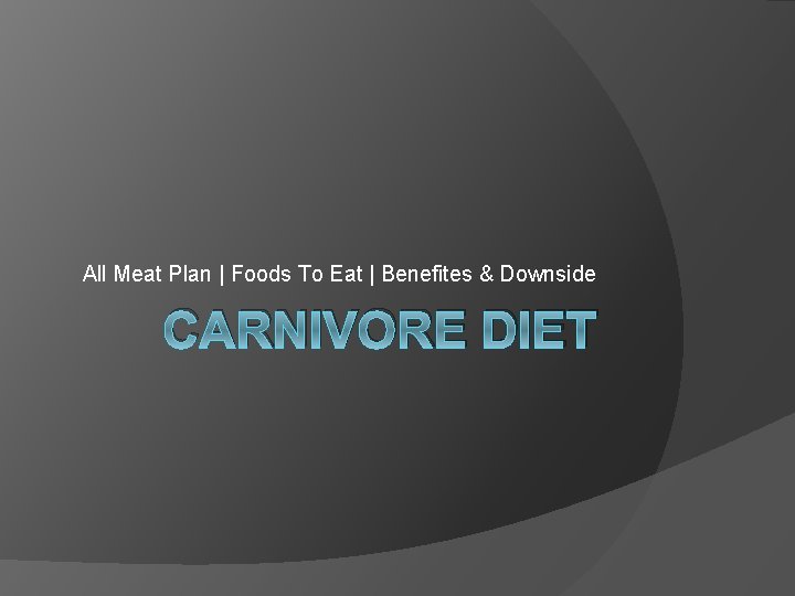 All Meat Plan | Foods To Eat | Benefites & Downside CARNIVORE DIET 