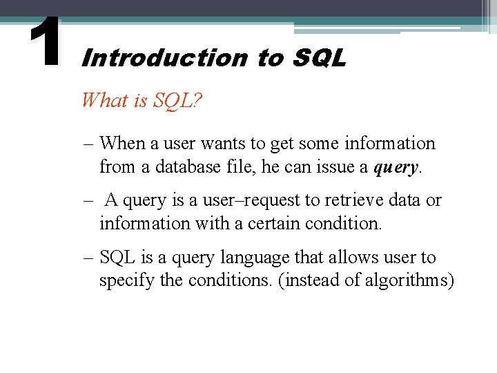 1 Introduction to SQL What is SQL? – When a user wants to get