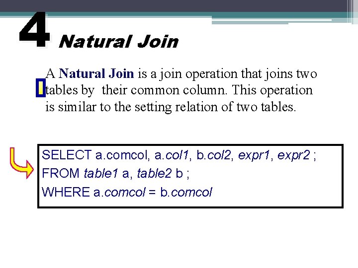 4 Natural Join A Natural Join is a join operation that joins two tables