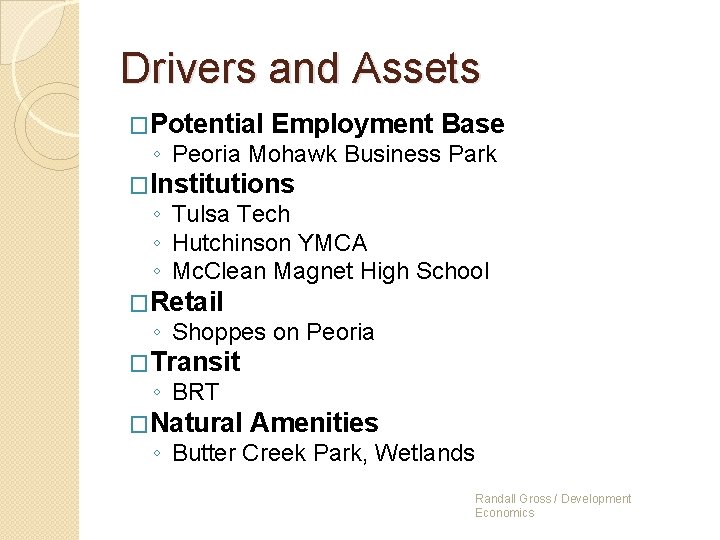 Drivers and Assets �Potential Employment Base ◦ Peoria Mohawk Business Park �Institutions ◦ Tulsa