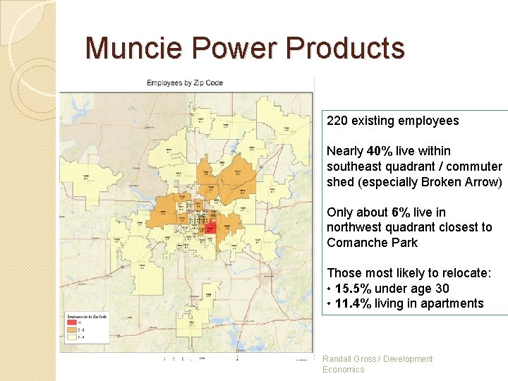 Muncie Power Products 220 existing employees Nearly 40% live within southeast quadrant / commuter