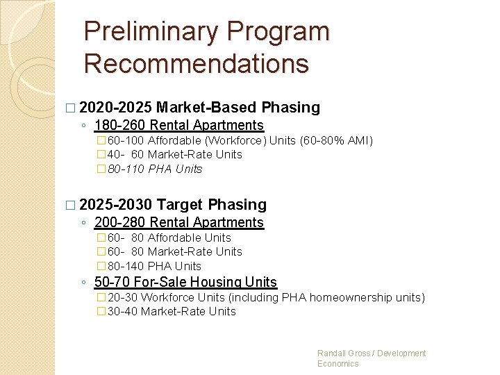 Preliminary Program Recommendations � 2020 -2025 Market-Based Phasing ◦ 180 -260 Rental Apartments �