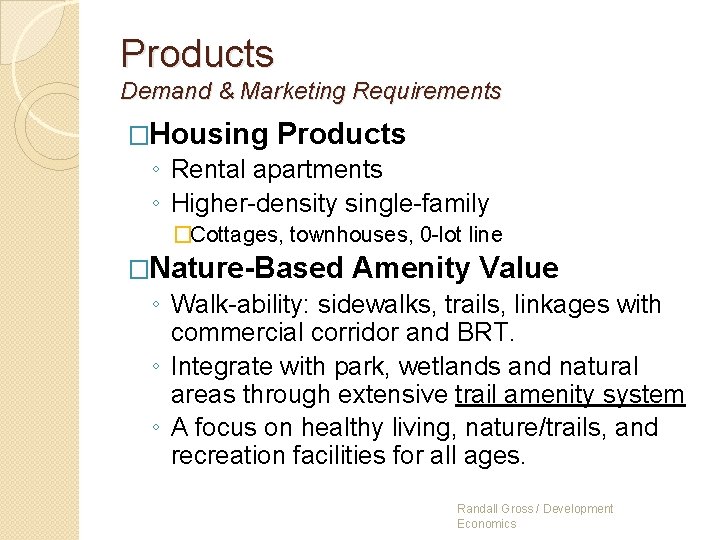 Products Demand & Marketing Requirements �Housing Products ◦ Rental apartments ◦ Higher-density single-family �Cottages,