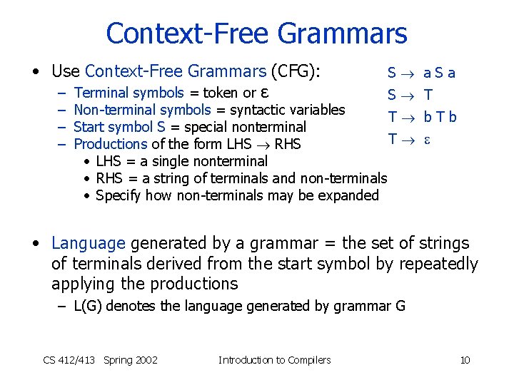 Context-Free Grammars • Use Context-Free Grammars (CFG): – Terminal symbols = token or ε