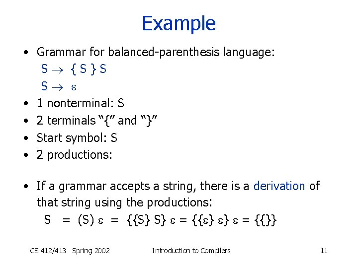 Example • Grammar for balanced-parenthesis language: S {S}S S • 1 nonterminal: S •
