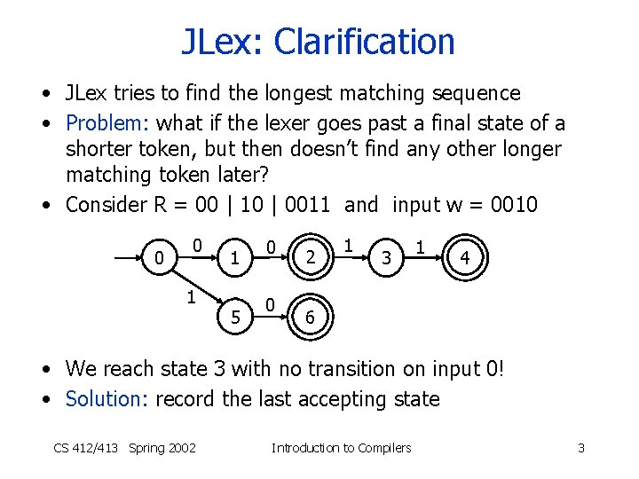 JLex: Clarification • JLex tries to find the longest matching sequence • Problem: what