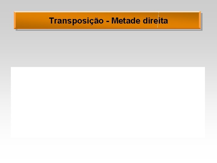 Transposição - Metade direita 