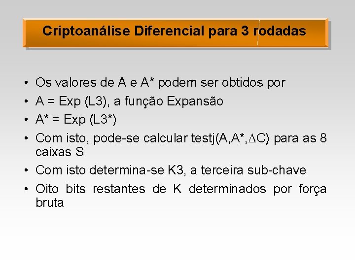 Criptoanálise Diferencial para 3 rodadas • • Os valores de A e A* podem