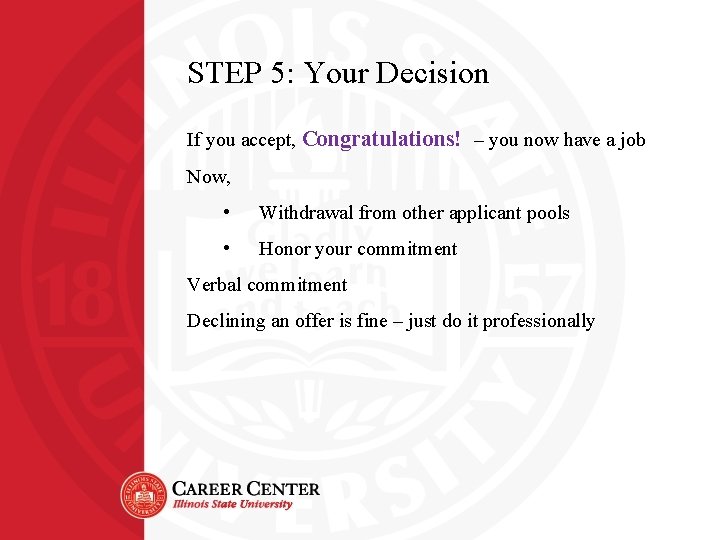 STEP 5: Your Decision If you accept, Congratulations! – you now have a job