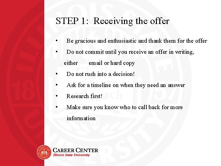 STEP 1: Receiving the offer • Be gracious and enthusiastic and thank them for