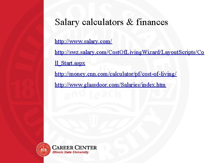 Salary calculators & finances http: //www. salary. com/ http: //swz. salary. com/Cost. Of. Living.