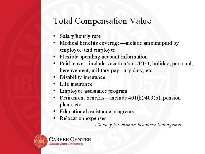 Total Compensation Value • Salary/hourly rate • Medical benefits coverage—include amount paid by employee