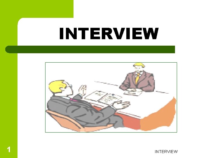 INTERVIEW 1 INTERVIEW 