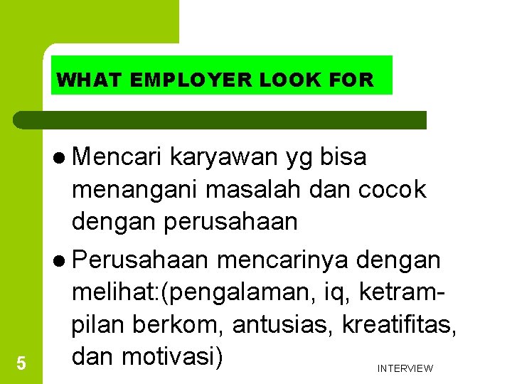 WHAT EMPLOYER LOOK FOR l Mencari 5 karyawan yg bisa menangani masalah dan cocok