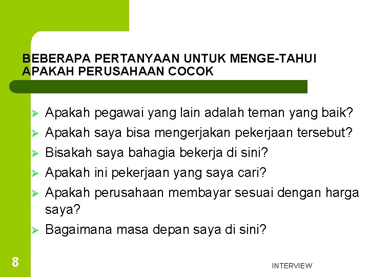 BEBERAPA PERTANYAAN UNTUK MENGE-TAHUI APAKAH PERUSAHAAN COCOK Ø Ø 8 Apakah pegawai yang lain