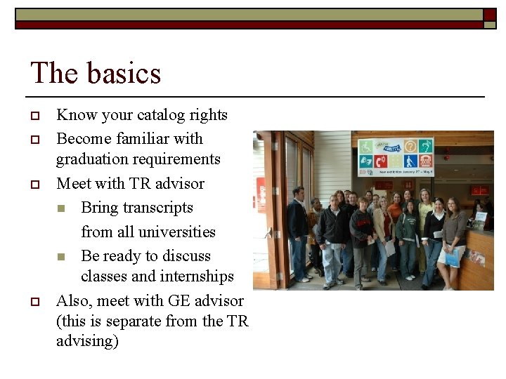 The basics o o Know your catalog rights Become familiar with graduation requirements Meet