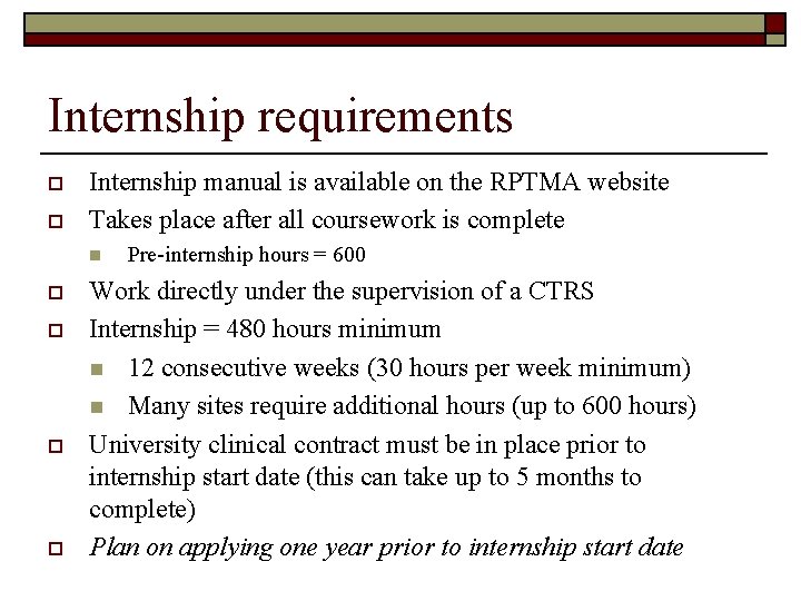Internship requirements o o Internship manual is available on the RPTMA website Takes place