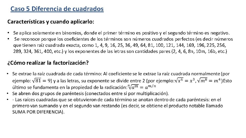 Caso 5 Diferencia de cuadrados Características y cuando aplicarlo: • Se aplica solamente en