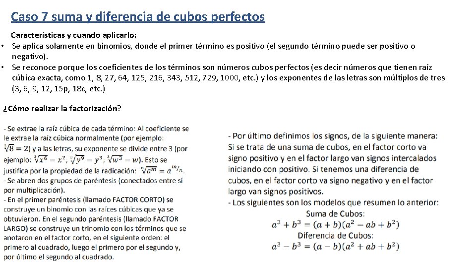 Caso 7 suma y diferencia de cubos perfectos Características y cuando aplicarlo: • Se