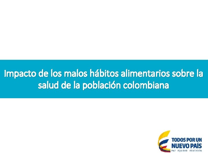 Impacto de los malos hábitos alimentarios sobre la salud de la población colombiana Agosto