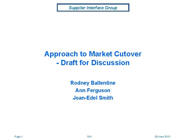 Supplier Interface Group Approach to Market Cutover - Draft for Discussion Rodney Ballentine Ann
