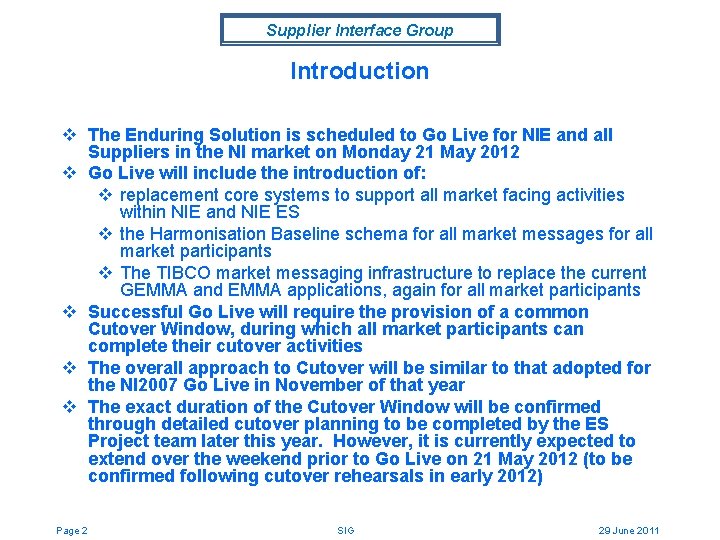 Supplier Interface Group Introduction v The Enduring Solution is scheduled to Go Live for