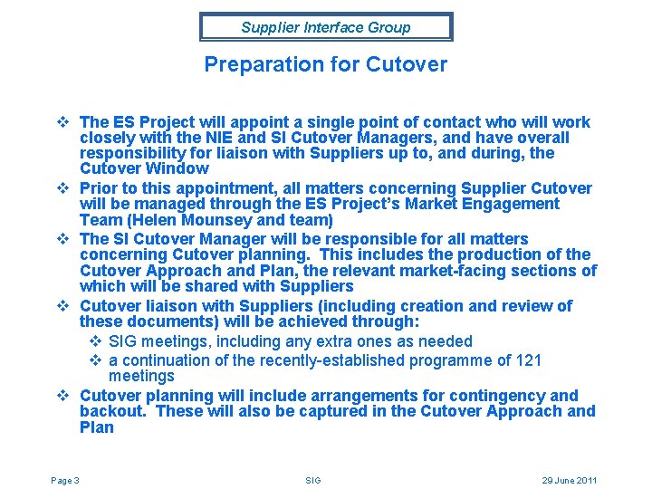 Supplier Interface Group Preparation for Cutover v The ES Project will appoint a single