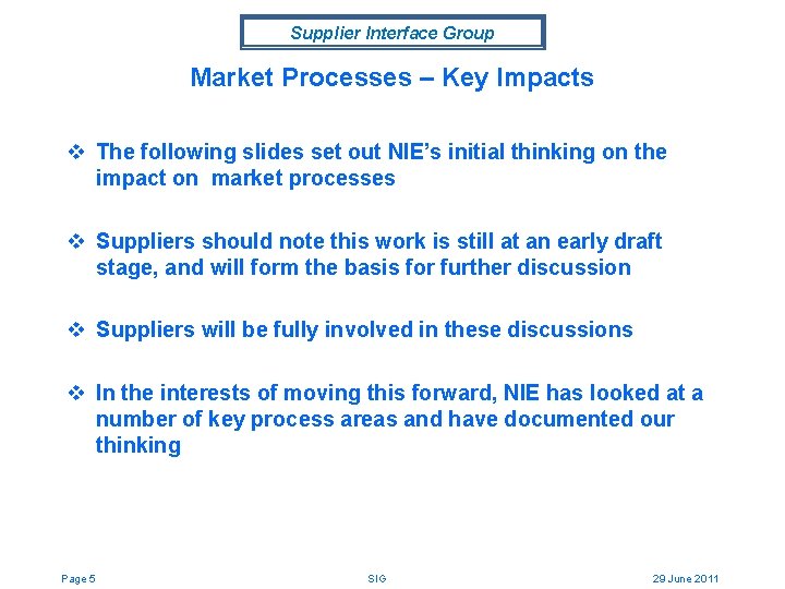 Supplier Interface Group Market Processes – Key Impacts v The following slides set out