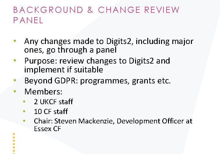 BACKGROUND & CHANGE REVIEW PANEL • Any changes made to Digits 2, including major