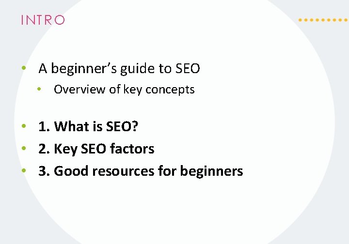 INTRO • A beginner’s guide to SEO • Overview of key concepts • 1.