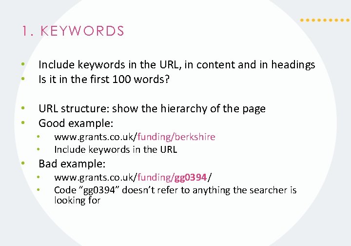 1. KEYWORDS • • Include keywords in the URL, in content and in headings