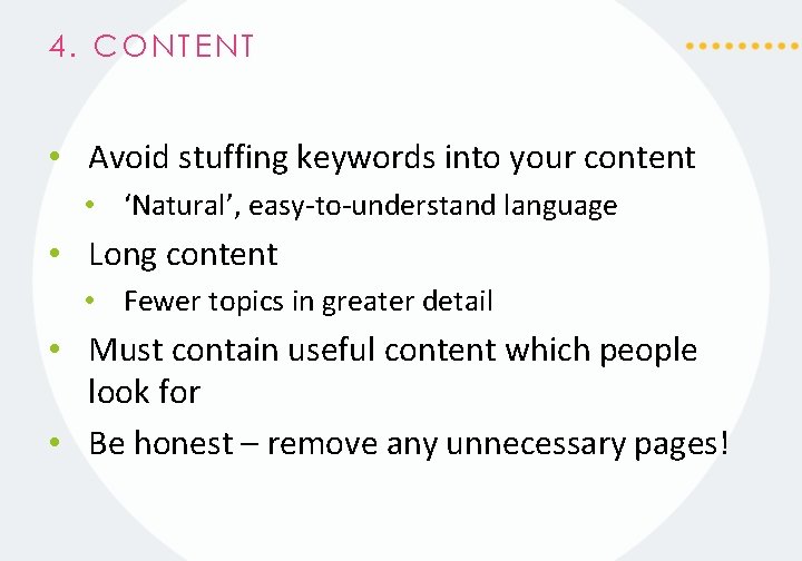 4. CONTENT • Avoid stuffing keywords into your content • ‘Natural’, easy-to-understand language •