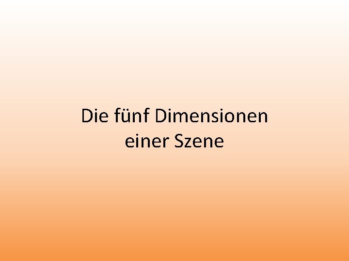 Die fünf Dimensionen einer Szene 