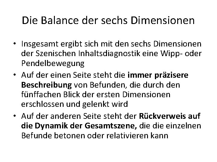 Die Balance der sechs Dimensionen • Insgesamt ergibt sich mit den sechs Dimensionen der