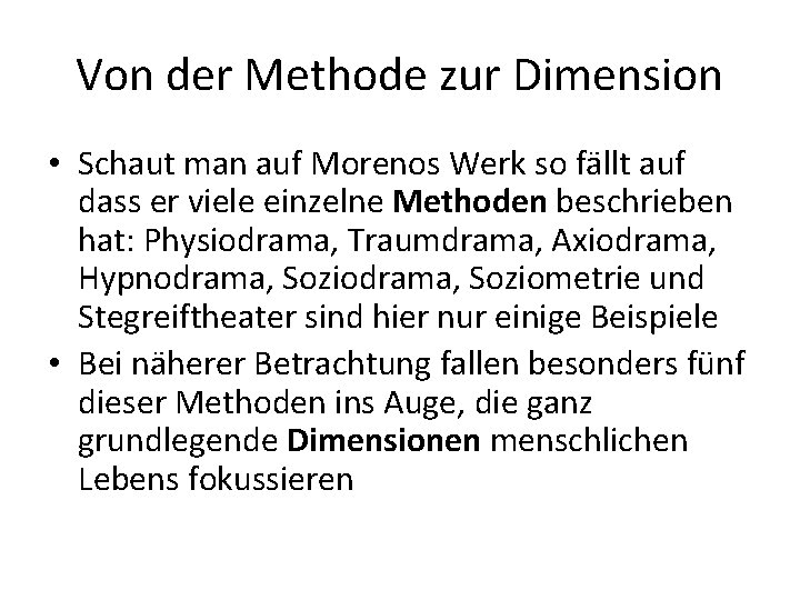 Von der Methode zur Dimension • Schaut man auf Morenos Werk so fällt auf