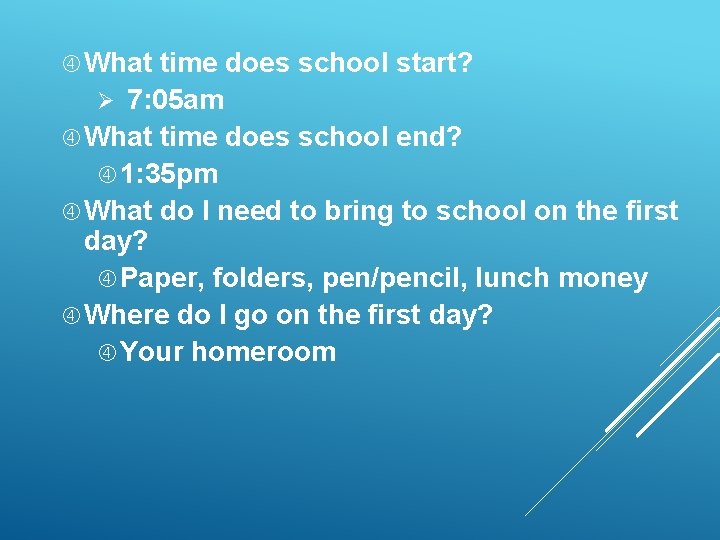  What time does school start? Ø 7: 05 am What time does school